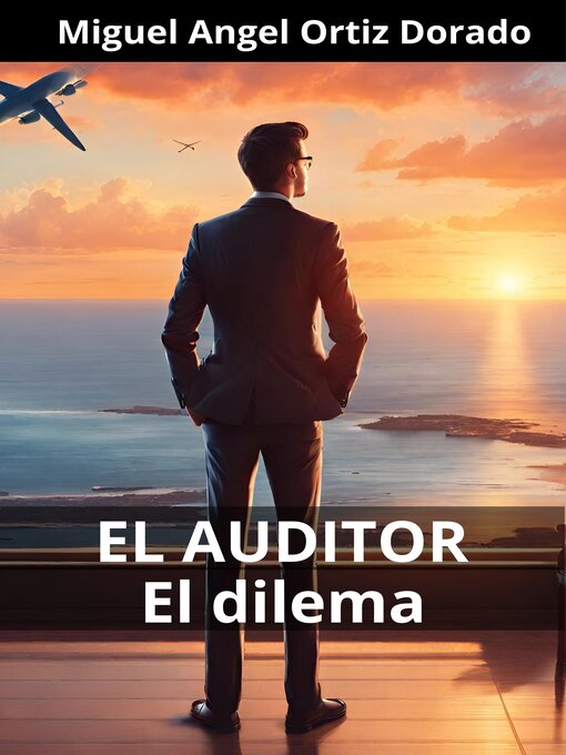 Title details for EL AUDITOR, El dilema by Miguel Ángel Ortiz Dorado - Available